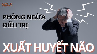 PHÒNG NGỪA & ĐIỀU TRỊ XUẤT HUYẾT NÃO