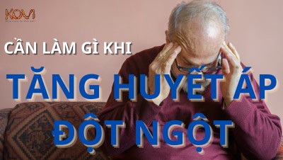 CẦN LÀM GÌ KHI TĂNG HUYẾT ÁP ĐỘT NGỘT