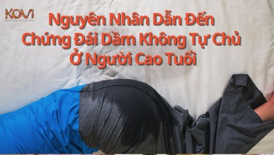 Nguyên nhân dẫn đến chứng đái dầm không tự chủ ở người cao tuổi