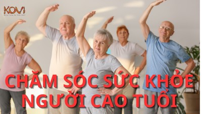 CHĂM SÓC SỨC KHỎE NGƯỜI CAO TUỔI