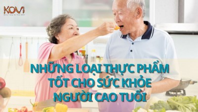 Những loại thực phẩm tốt cho sức khỏe người cao tuổi